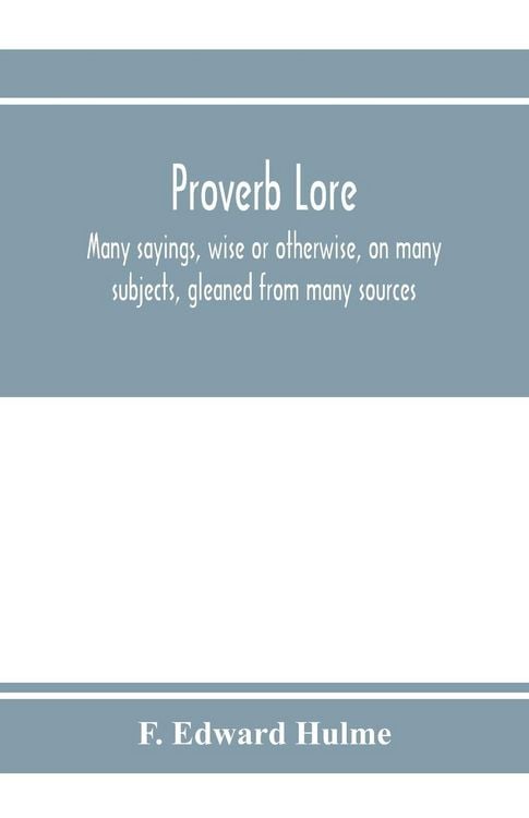 Produktbild: Proverb lore; many sayings, wise or otherwise, on many subjects, gleaned from many sources