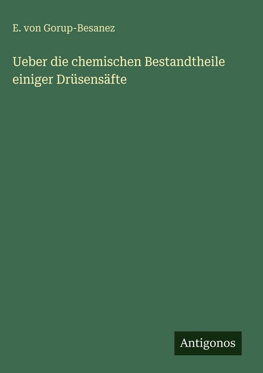 Produktbild: Ueber die chemischen Bestandtheile einiger Dr&uuml;sens&auml;fte