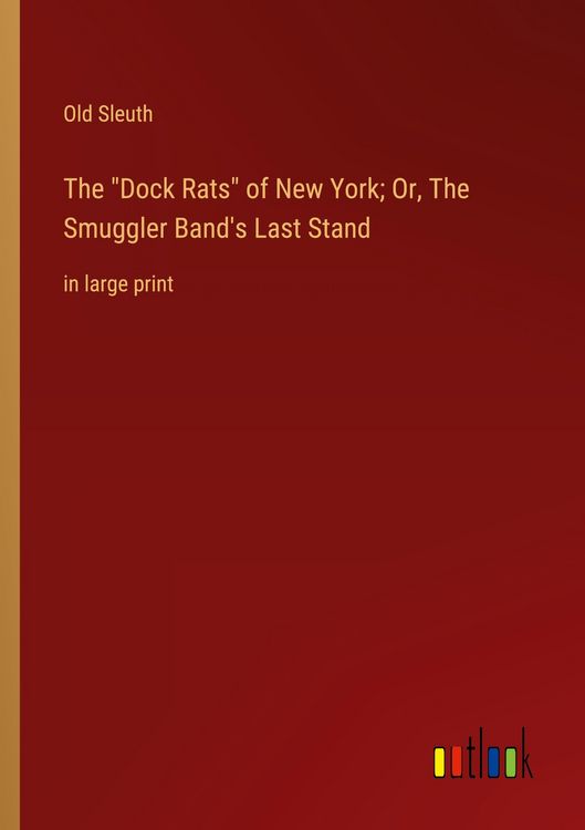 Produktbild: The "Dock Rats" of New York; Or, The Smuggler Band's Last Stand