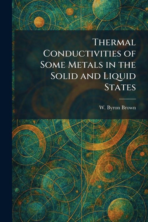 Produktbild: Thermal Conductivities of Some Metals in the Solid and Liquid States