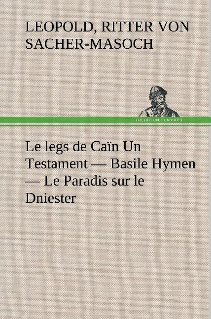 Produktbild: Le legs de Ca&iuml;n Un Testament - Basile Hymen - Le Paradis sur le Dniester