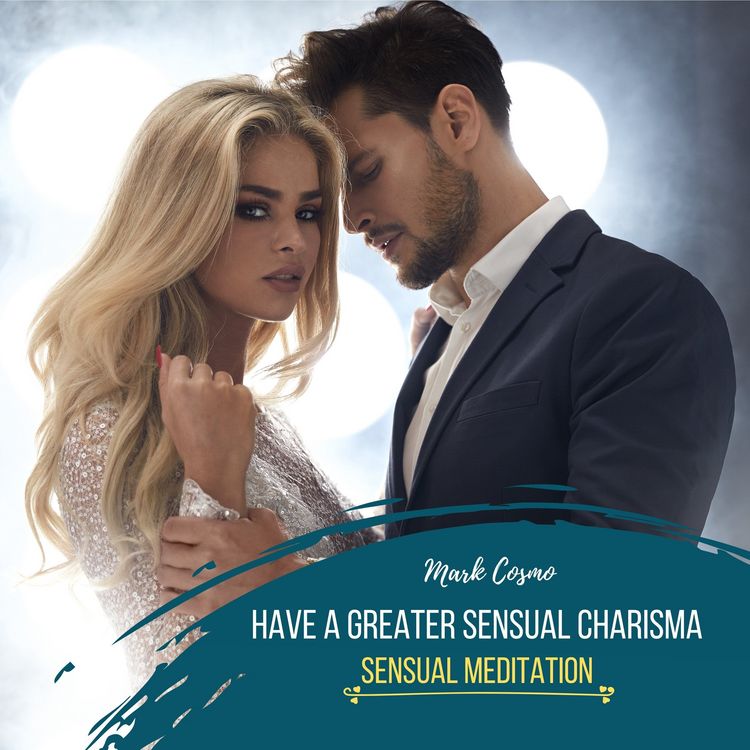 Produktbild: Have a Greater Sensual Charisma - Sensual Meditation