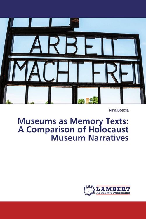 Produktbild: Museums as Memory Texts: A Comparison of Holocaust Museum Narratives