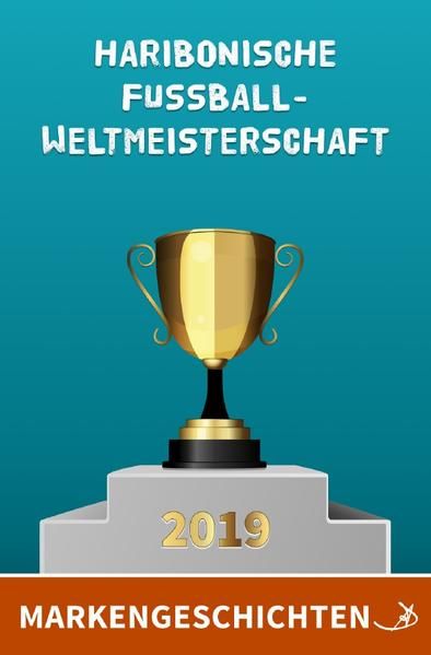 Produktbild: Markengeschichten / Markengeschichten: Haribonische Fußballweltmeisterschaft 2019