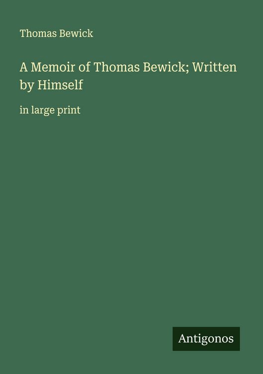 Produktbild: A Memoir of Thomas Bewick; Written by Himself