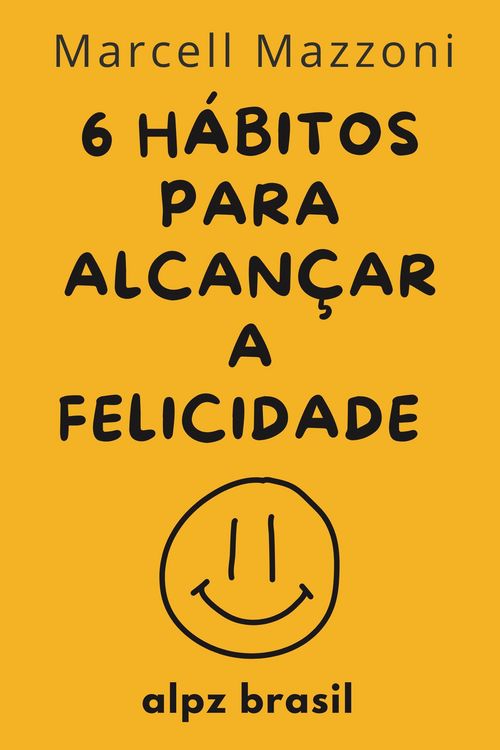Produktbild: Os 6 H&aacute;bitos Di&aacute;rios Para Alcan&ccedil;ar A Felicidade Plena