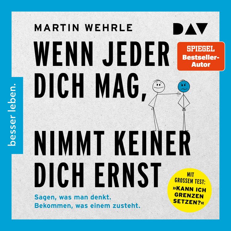 Produktbild: Wenn jeder dich mag, nimmt keiner dich ernst. Sagen, was man denkt. Bekommen, was einem zusteht