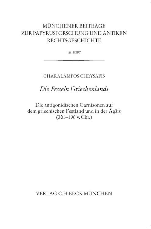 Produktbild: M&uuml;nchener Beitr&auml;ge zur Papyrusforschung Heft 118: Die Fesseln Griechenlands