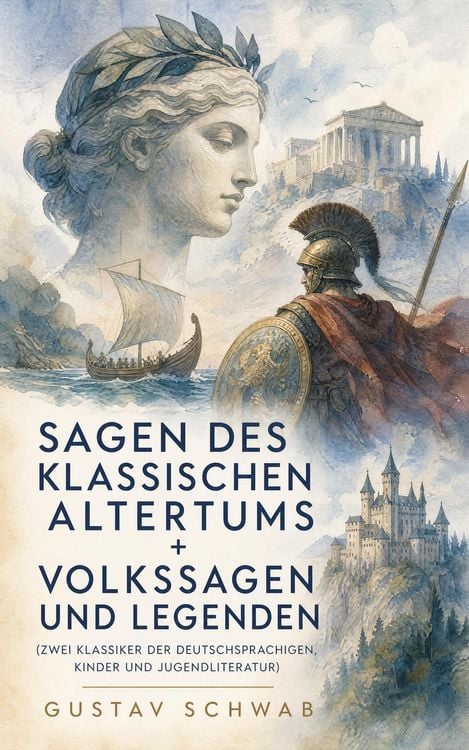 Produktbild: Sagen des klassischen Altertums + Volkssagen und Legenden (Zwei Klassiker der deutschsprachigen, Kinder und Jugendliteratur)