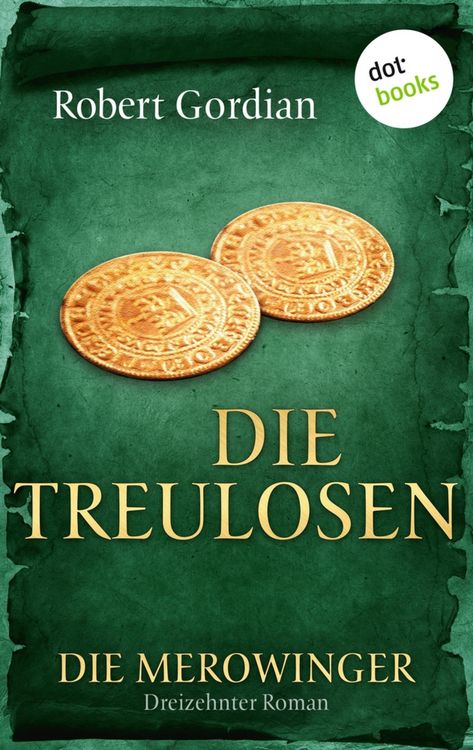 Produktbild: DIE MEROWINGER - Dreizehnter Roman: Die Treulosen