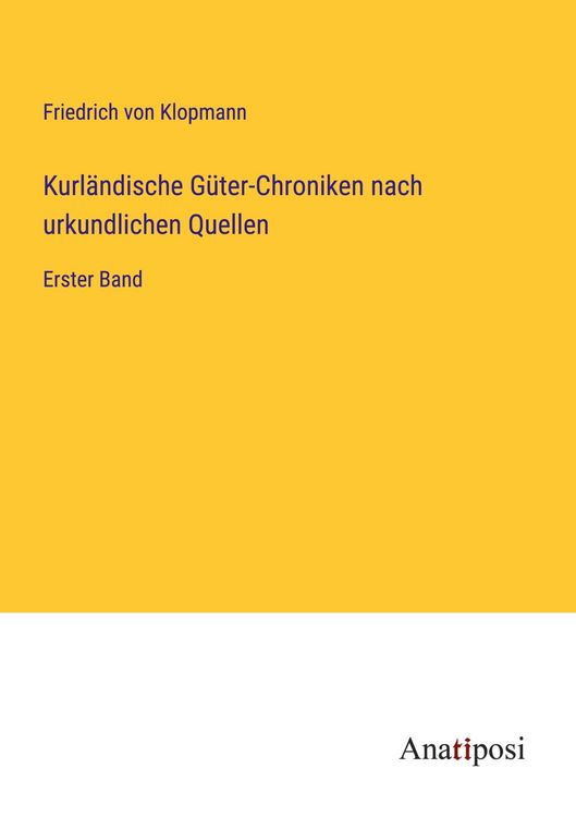 Produktbild: Kurl&auml;ndische G&uuml;ter-Chroniken nach urkundlichen Quellen