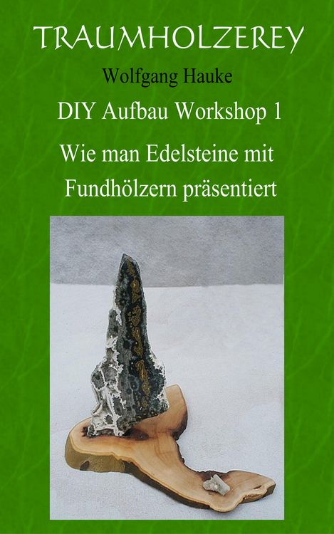 Produktbild: Wie man Edelsteine mit Fundh&ouml;lzern pr&auml;sentiert