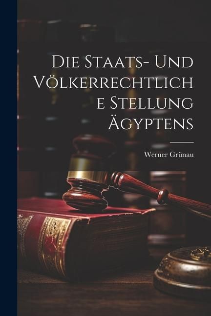 Produktbild: Die Staats- und V&ouml;lkerrechtliche Stellung &Auml;gyptens