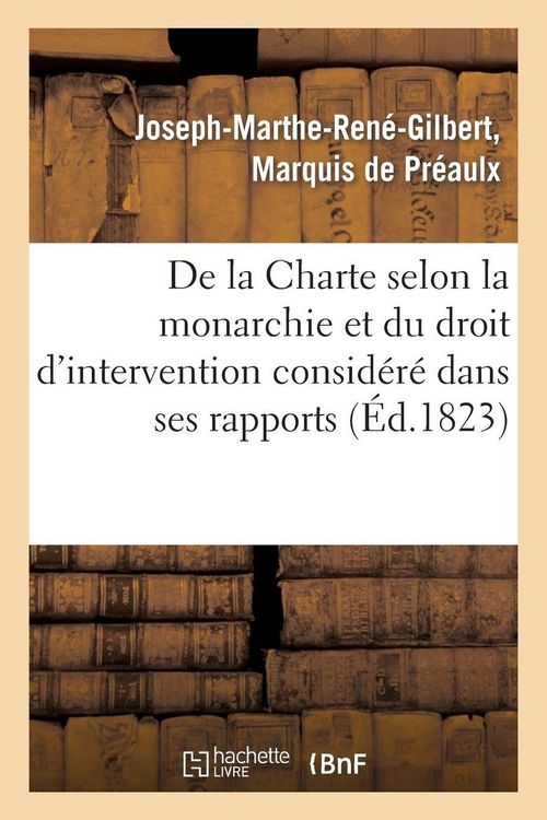 Produktbild: De la Charte selon la monarchie et du droit d'intervention consid&eacute;r&eacute; dans ses rapports