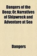 Produktbild: Dangers of the Deep; Or, Narratives of Shipwreck and Adventure at Sea