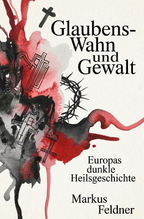 Produktbild: Glaubens-Wahn und Gewalt