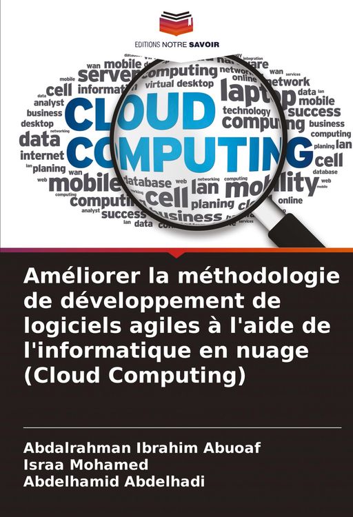 Produktbild: Am&eacute;liorer la m&eacute;thodologie de d&eacute;veloppement de logiciels agiles &agrave; l'aide de l'informatique en nuage (Cloud Computing)