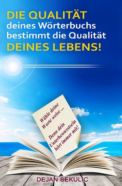 Produktbild: DIE QUALITÄT deines Wörterbuchs bestimmt die Qualität DEINES LEBENS! Wähle deine Worte weise... Denn dein Unterbewusstsein hört immer mit!