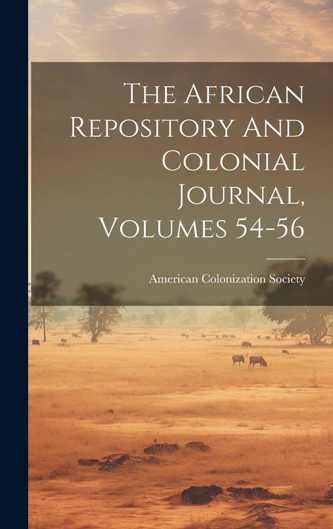 Produktbild: The African Repository And Colonial Journal, Volumes 54-56