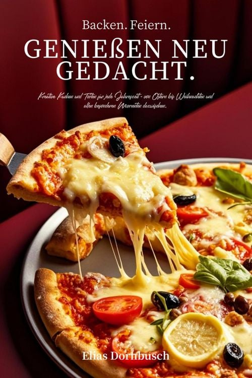 Produktbild: Backen. Feiern. Genie&szlig;en neu gedacht.