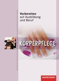 Produktbild: Vorbereiten auf Ausbildung und Beruf. Körperpflege. Schülerbuch