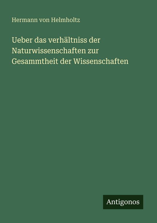 Produktbild: Ueber das verh&auml;ltniss der Naturwissenschaften zur Gesammtheit der Wissenschaften