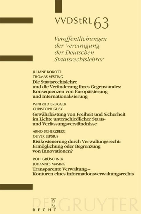 Produktbild: Die Staatsrechtslehre und die Ver&auml;nderung ihres Gegenstandes. Gew&auml;hrleistung von Freiheit und Sicherheit im Lichte unterschiedlicher Staats- und Verfassungsverst&auml;ndnisse. Risikosteuerung durch Verwaltungsrecht. Transparente Verwaltung - Konturen...