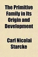 Produktbild: The Primitive Family in Its Origin and Development