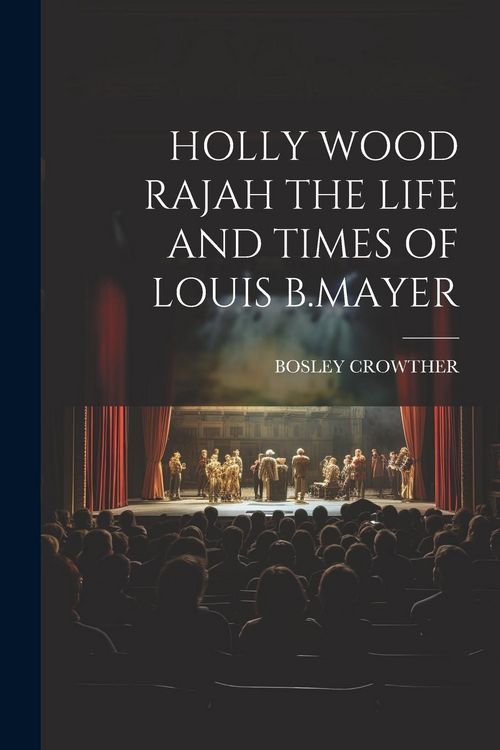 Produktbild: Holly Wood Rajah the Life and Times of Louis B.Mayer