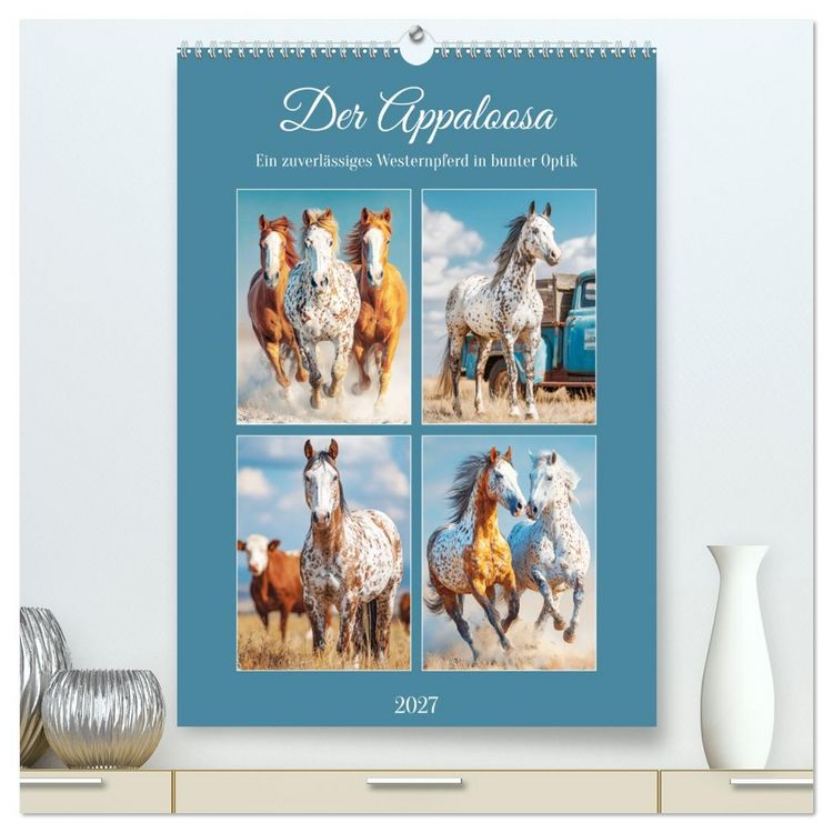 Produktbild: Der Appaloosa. Ein zuverl&auml;ssiges Westernpferd in bunter Optik (hochwertiger Premium Wandkalender 2027 DIN A2 hoch), Kunstdruck in Hochglanz
