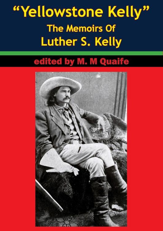 Produktbild: &quote;Yellowstone Kelly&quote; - The Memoirs Of Luther S. Kelly