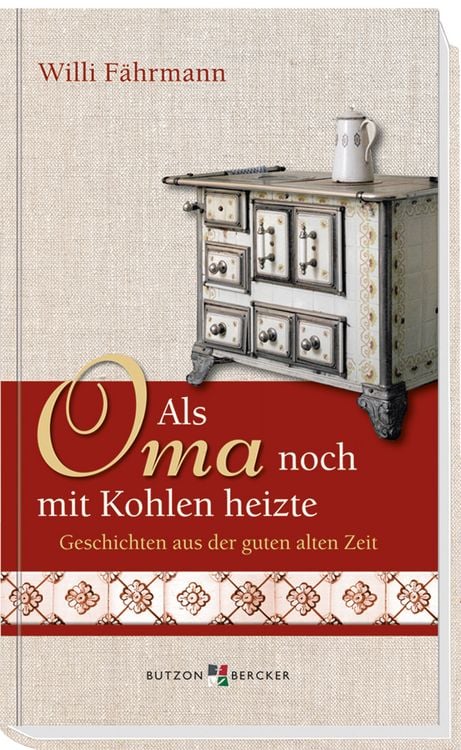Produktbild: Als Oma noch mit Kohlen heizte