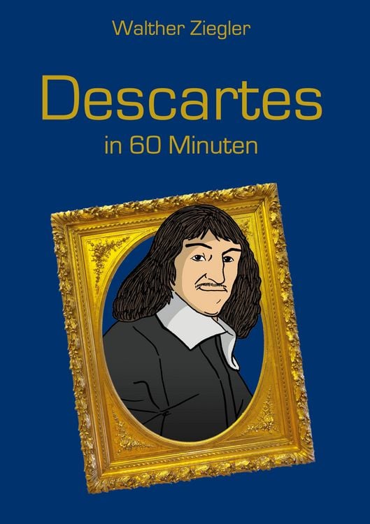 Bild vom Artikel Descartes in 60 Minuten vom Autor Walther Ziegler