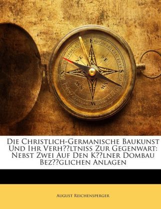 Produktbild: Reichensperger, A: Christlich-Germanische Baukunst Und Ihr V