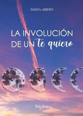 Produktbild: La involuci&oacute;n de un te quiero
