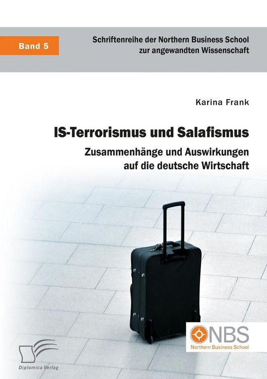 Produktbild: IS-Terrorismus und Salafismus. Zusammenh&auml;nge und Auswirkungen auf die deutsche Wirtschaft