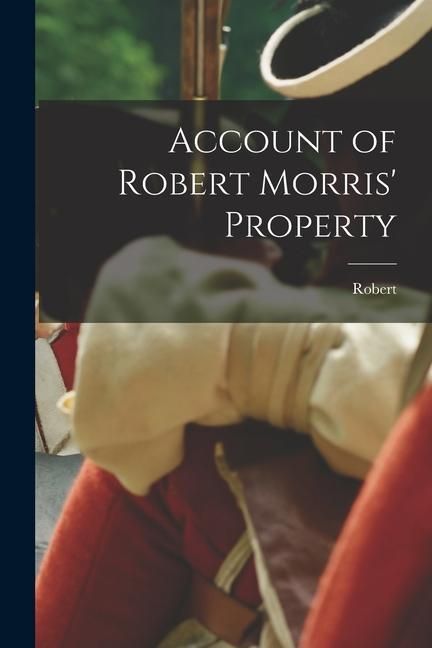 Produktbild: Account of Robert Morris' Property