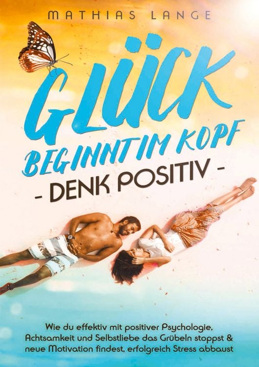 Produktbild: Gl&uuml;ck Beginnt im Kopf &ndash; Denk Positiv