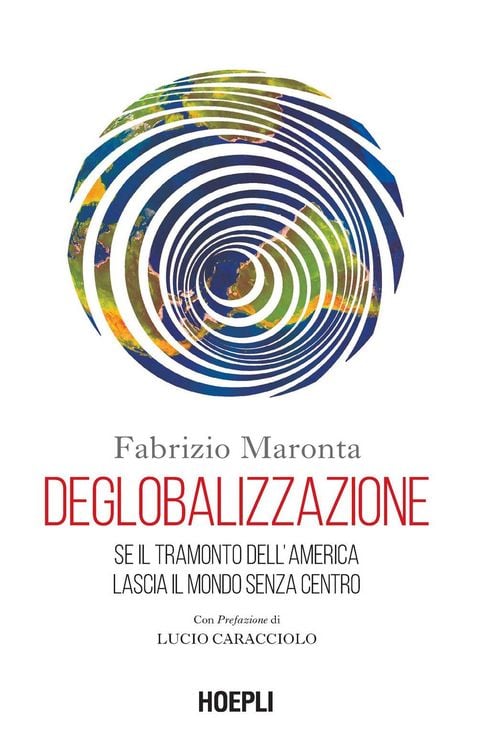Produktbild: Deglobalizzazione. Se il tramonto dell'America lascia il mondo senza centro
