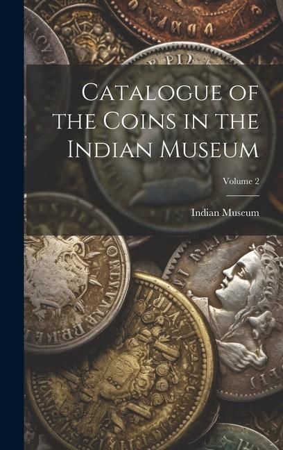 Produktbild: Catalogue of the Coins in the Indian Museum; Volume 2