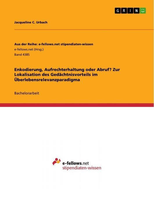 Produktbild: Enkodierung, Aufrechterhaltung oder Abruf? Zur Lokalisation des Ged&auml;chtnisvorteils im &Uuml;berlebensrelevanzparadigma