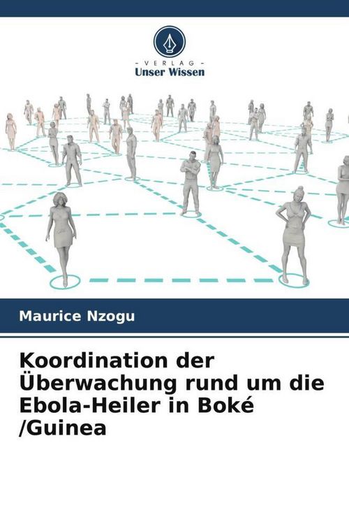 Produktbild: Koordination der &Uuml;berwachung rund um die Ebola-Heiler in Bok&eacute; /Guinea