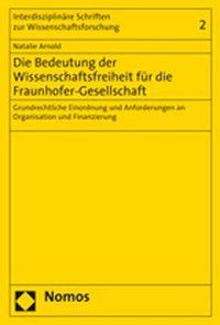 Produktbild: Die Bedeutung der Wissenschaftsfreiheit f&uuml;r die Fraunhofer-Gesellschaft