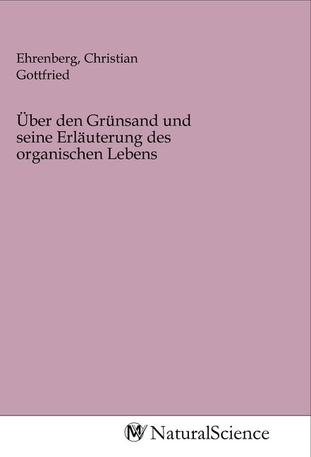 Produktbild: &Uuml;ber den Gr&uuml;nsand und seine Erl&auml;uterung des organischen Lebens