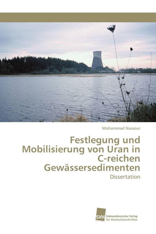 Produktbild: Festlegung und Mobilisierung von Uran in C-reichen Gew&auml;ssersedimenten