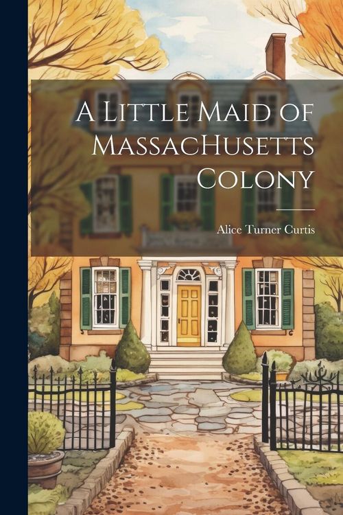 Produktbild: A Little Maid of MassacHusetts Colony