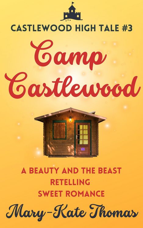 Produktbild: Camp Castlewood: A Beauty and the Beast Retelling, Clean & Wholesome Teen Romance (Castlewood High Tales, #3)
