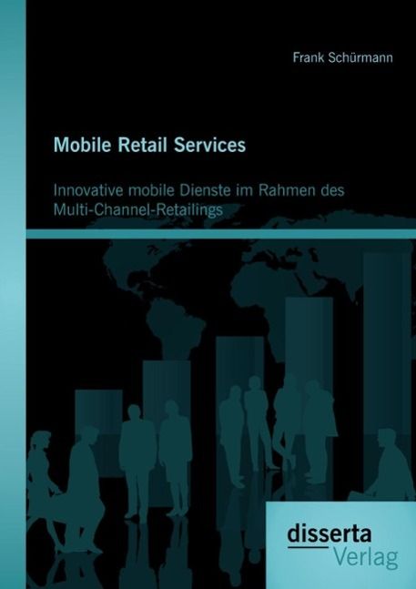 Produktbild: Mobile Retail Services: Innovative mobile Dienste im Rahmen des Multi-Channel-Retailings