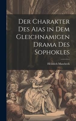 Produktbild: Der Charakter des Aias in dem Gleichnamigen Drama des Sophokles