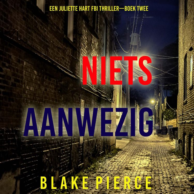 Produktbild: Niets Aanwezig (Een Juliette Hart FBI Thriller&mdash;Boek Twee)
